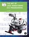 The Art of LEGO® MINDSTORMS EV3 Programming - Terry Griffin - 9781593276386