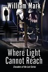 Where Light Cannot Reach - William Mark - 9781596160842