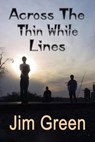 Across the Thin White Lines - Jim Green - 9781597051637