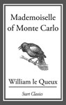 Mademoiselle of Monte Carlo - William Le Queux - 9781609771836