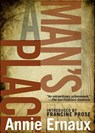 A Man's Place - Francine Prose ; Annie Ernaux ; Tanya Leslie - 9781609804039