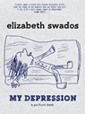 My Depression - Elizabeth Swados - 9781609806040