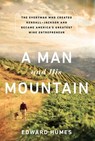 A Man and his Mountain - Edward Humes - 9781610392860
