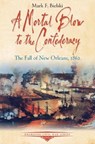 A Mortal Blow to the Confederacy - Mark F. Bielski - 9781611214895