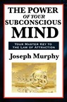 The Power of Your Subconscious Mind - Joseph Murphy - 9781617202384