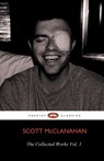 The Collected Works of Scott McClanahan Vol. 1 - Scott McClanahan - 9781621050339
