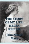 The Story of My Life - John Albert Macy - 9781625588326