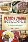 Pennsylvania Scrapple: A Delectable History - Amy M. Strauss - 9781625858856