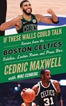 If These Walls Could Talk: Boston Celtics - Cedric Maxwell ; Mike Isenberg - 9781629378831