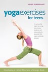 Yoga Exercises for Teens: Developing a Calmer Mind and a Stronger Body - Helen Purperhart - 9781630267209