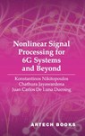Nonlinear Signal Processing for 6G Systems and Beyond - Konstantinos Nikitopoulos ; Chathura Jayawardena ; Juan Carlos de Luna Ducoing - 9781630819972