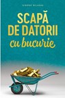 Scap¿ de datorii cu bucurie (Romanian) - Simone Milasas - 9781634937245