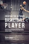 Creating the Ultimate Basketball Player - Joseph Correa - 9781635310887
