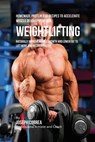 Homemade Protein Bar Recipes to Accelerate Muscle Development for Weightlifting - Joseph Correa - 9781635311402