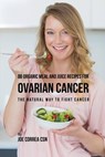 88 Organic Meal and Juice Recipes for Ovarian Cancer - Joe Correa - 9781635316674