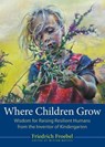 Where Children Grow - Friedrich Froebel - 9781636081380