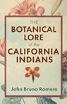 The Botanical Lore of the California Indians - John Bruno Romero - 9781636522845
