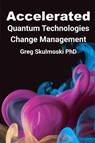 Accelerated Quantum Technologies Change Management - Gregory J. Skulmoski - 9781637429082