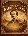 Collected Works Of Kahlil Gibran - Kahlil Gibran - 9781638234029