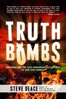 Truth Bombs: Confronting the Lies Conservatives Believe (to Our Own Demise) - Steve Deace - 9781642932898