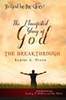 "To God be the Glory" The Manifested Glory of God: The Breakthrough - Courtney N. Williams ; Roz Roberts ; REGINA G MIXON - 9781643162577