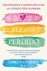 El Elemento Perdido: Inspirando Compasión Por La Condición Humana - Debra Silverman - 9781644116562