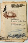 Walls, E: Field Notes from an Extinction - Eoghan Walls - 9781644215340