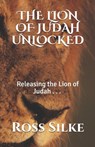 The Lion of Judah Unlocked - Ross Edward Silke - 9781651432556