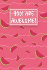 You Are Awesome!: Watermelon Cute gifts colored pattern - Watermelon Collection - 9781657122666