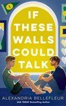 If These Walls Could Talk - Alexandria Bellefleur - 9781662541025