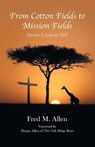 From Cotton Fields to Mission Fields - Fred M Allen - 9781664219007