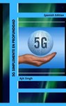 5G Simplemente en Profundidad - Ajit Singh - 9781667448176
