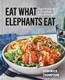Eat What Elephants Eat - Dominick Thompson - 9781668005293