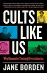 Cults Like Us - Jane Borden - 9781668007822