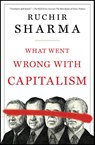 What Went Wrong with Capitalism - Ruchir Sharma - 9781668008270