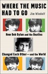 Where the Music Had to Go - Jim Windolf - 9781668075586