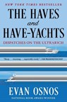 The Haves and Have-Yachts: Dispatches on the Ultrarich - Evan Osnos - 9781668204511