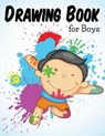 Drawing Book For Boys - Speedy Publishing LLC - 9781681452333
