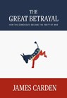 The Great Betrayal - James Carden - 9781682194683