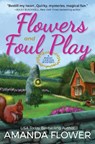 Flowers And Foul Play - Amanda Flower - 9781683317753