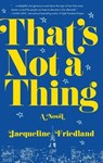 That's Not a Thing - Jacqueline Friedland - 9781684630318