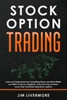 Stock Options Trading: Learn and Understand How Everything Works and What Pitfalls you MUST Avoid as a Beginner. Learn How Top Investors Lowe - Jim Livermore - 9781707237319