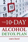 The 10-Day Alcohol Detox Plan - Lewis David - 9781708033057