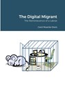 The Digital Migrant - Carol Muecke-Davis - 9781716255137