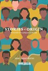 Stories of Origin: The Invisible Lives of Migrant in the Gulf - Vani Saraswathi - 9781718070899