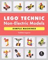 LEGO® Technic Non-Electric Models: Simple Machines - Yoshihito Isogawa - 9781718501218