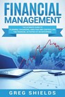 Financial Management: The Ultimate Guide to Planning, Organizing, Directing, and Controlling the Financial Activities of an Enterprise - Greg Shields - 9781722964924