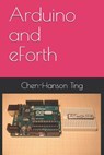 Arduino and eForth - Juergen Pintaske - 9781726868471