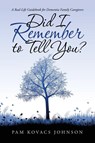 Did I Remember to Tell You? - Pam Kovacs Johnson - 9781728372129
