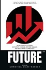 FUTURE How Adaptive Leaders Anticipate Change, Decode Signals, and Build What Comes Next - Christina Diane Warner - 9781733149686